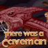 There Was A Caveman There Was A Caveman